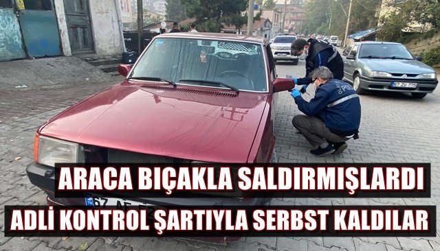  Müşterisinin aracına bıçakla saldırmışlardı, savcı kararını verdi