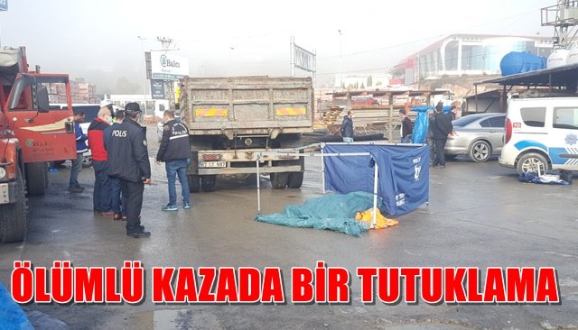 ÖLÜMLÜ KAZADA BİR TUTUKLAMA