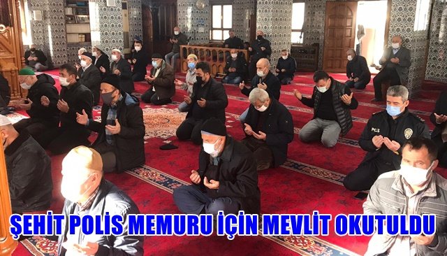 ŞEHİT POLİS MEMURU İÇİN MEVLİT OKUTULDU