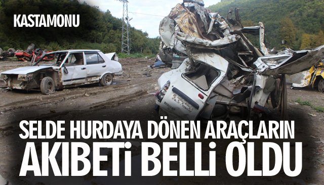 SELDE HURDAYA DÖNEN ARAÇLARIN AKIBETİ BELLİ OLDU