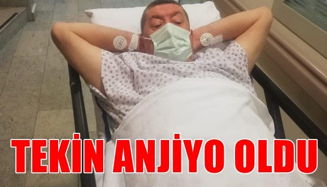 TEKİN ANJİYO OLDU