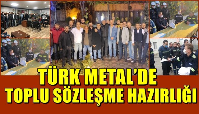 TÜRK METAL’DE TOPLU SÖZLEŞME HAZIRLIĞI