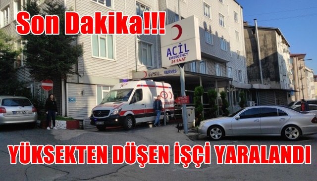 YÜKSEKTEN DÜŞEN İŞÇİ YARALANDI