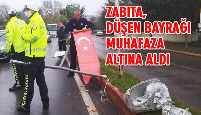 ZABITA, DÜŞEN BAYRAĞI MUHAFAZA ALTINA ALDI 