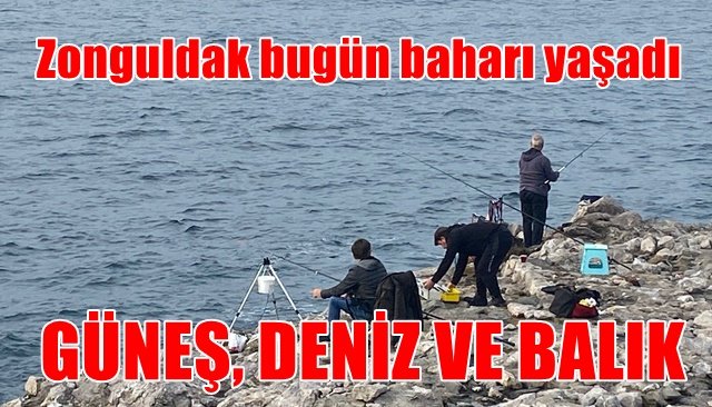 Zonguldak bugün baharı yaşadı