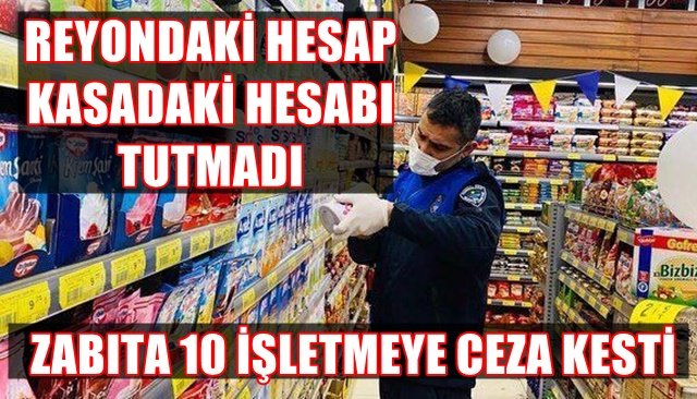 10 işletmeye reyon-kasa fiyat uyuşmazlığı cezası