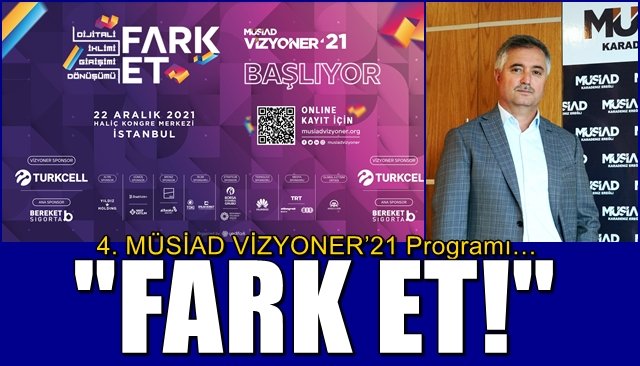 4. MÜSİAD VİZYONER’21 Programı başlıyor… “ FARK ET ”