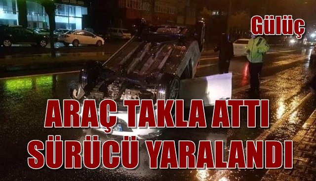  Araç takla attı, sürücü yaralandı