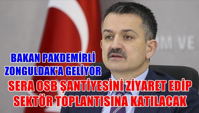 BAKAN PAKDEMİRLİ ZONGULDAK’A GELİYOR