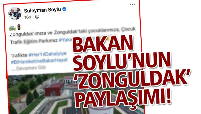 BAKAN SOYLU’NUN ‘ZONGULDAK’ PAYLAŞIMI!