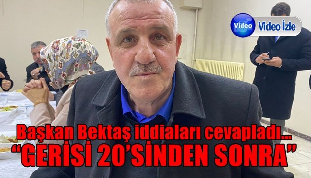 Başkan Bektaş iddiaları cevapladı…