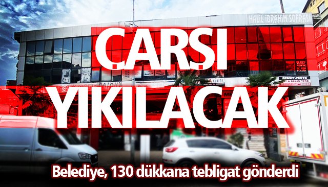 BOŞALTAMAYAN ESNAF VAR; YIKILACAK…