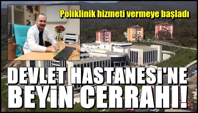 DEVLET HASTANESİ’NE BEYİN CERRAHI