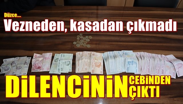 Dilencinin üstünden çıkan para dudak uçuklattı