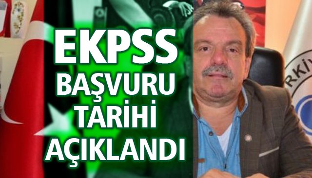 EKPSS BAŞVURU TARİHİ AÇIKLANDI