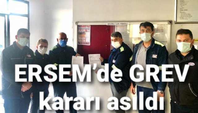 ERSEM’de grev kararı asıldı