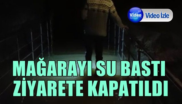 Gökgöl Mağarası’nı su bastı