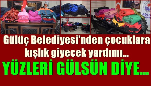 Gülüç Belediyesi’nden çocuklara kışlık giyecek yardımı… YÜZLERİ GÜLSÜN DİYE…