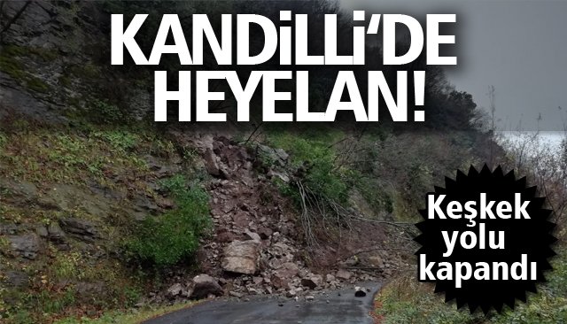 KANDİLLİ YOLUNDA HEYELAN!