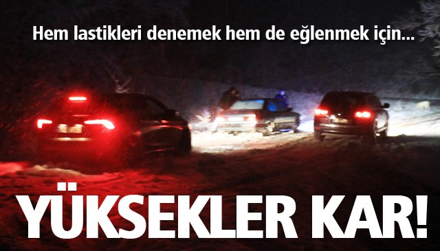 KAR GÖRMEK İSTEYENLER YÜKSEKLERE AKIN ETTİ 