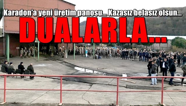 Karadon’da yeni üretim panosu… DUALARLA…