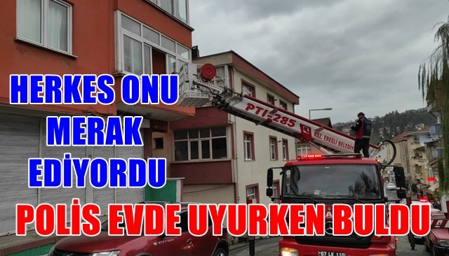 KENDİSİNDEN HABER ALINAMIYORDU... POLİS EVDE UYURKEN BULDU