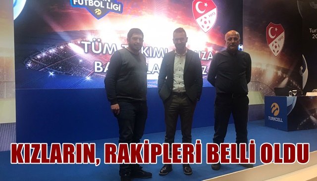 KIZLARIN, RAKİPLERİ BELLİ OLDU