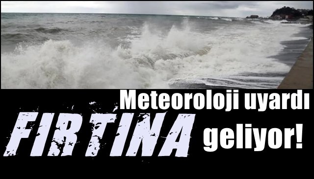 Meteoroloji uyardı… FIRTINA GELİYOR!