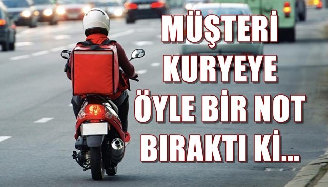 MÜŞTERİ KURYEYE ÖYLE BİR NOT BIRAKTI Kİ...