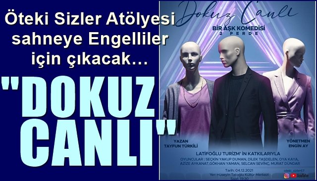 Öteki Sizler Atölyesi sahneye Engelliler için çıkacak… “DOKUZ CANLI” 