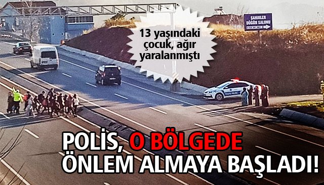 POLİS, O BÖLGEDE ÖNLEM ALDI!