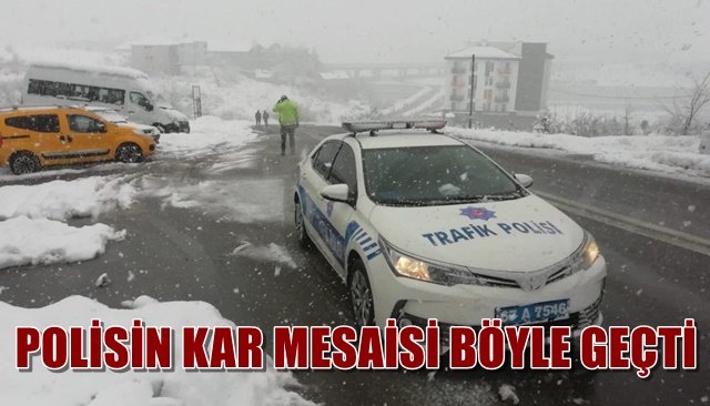 POLİSİN KAR MESAİSİ BÖYLE GEÇTİ