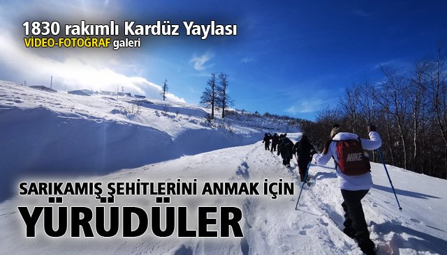 SARIKAMIŞ ŞEHİTLERİNİ ANMAK İÇİN YÜRÜDÜLER