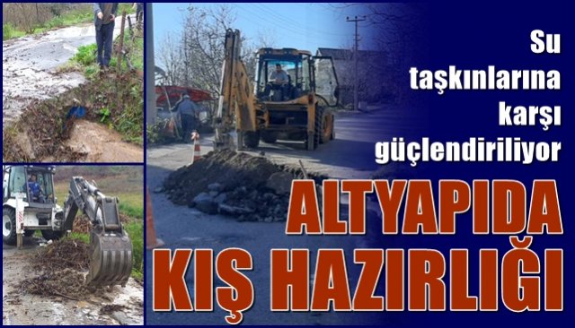 Su taşkınlarına karşı güçlendiriliyor… ALTYAPIDA KIŞ HAZIRLIĞI