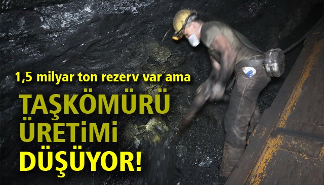 TAŞKÖMÜRÜ ÜRETİMİNDE DÜŞÜŞ VAR! 