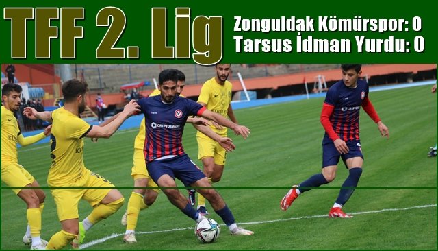 TFF 2. Lig… Zonguldak Kömürspor: 0 - Tarsus İdman Yurdu: 0