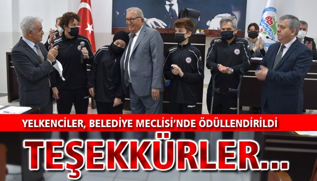 YELKENCİLER, BELEDİYE MECLİSİ’NDE ÖDÜLLENDİRİLDİ