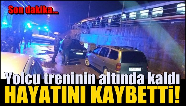 Yolcu treninin altında kaldı… HAYATINI KAYBETTİ