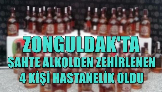 ZONGULDAK´TA SAHTE ALKOLDEN ZEHİRLENEN 4 KİŞİ HASTANELİK OLDU