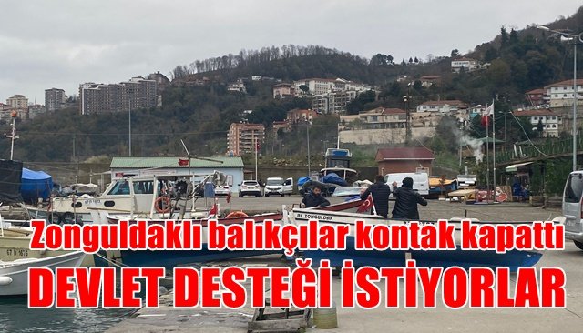 Zonguldaklı balıkçılar kontak kapattı