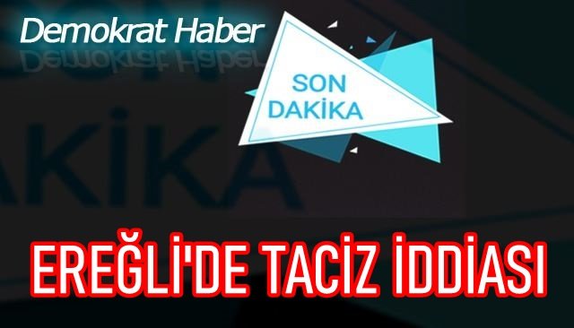 2 GENÇ KIZ, TACİZ İDDİASIYLA KARAKOLA BAŞVURDU