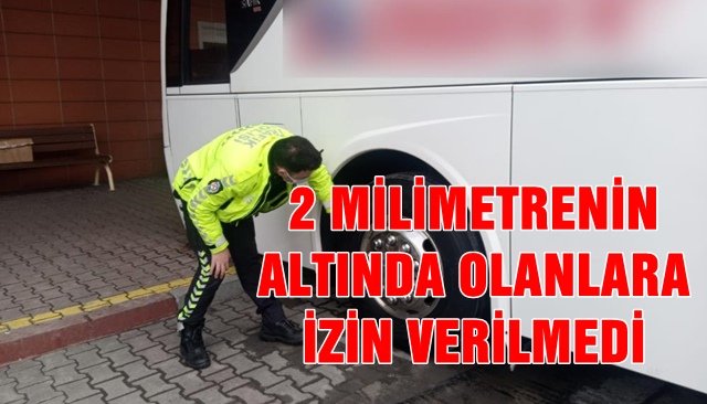 2 MİLİMETRENİN ALTINDA OLANLARA İZİN VERİLMEDİ