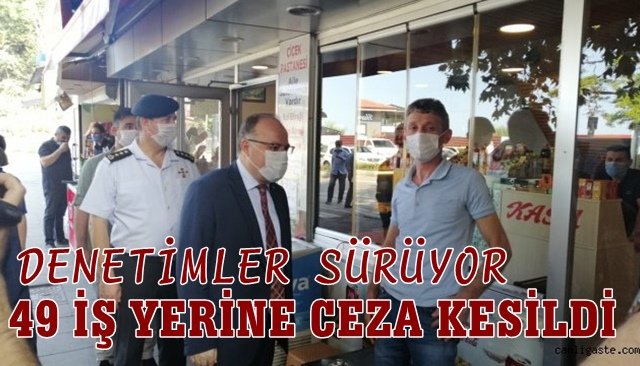 49 İŞ YERİNE CEZA KESİLDİ