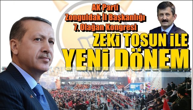 AK Parti 7.  Zonguldak İl Başkanlığı kongresi… ZEKİ TOSUN İLE YENİ DÖNEM...