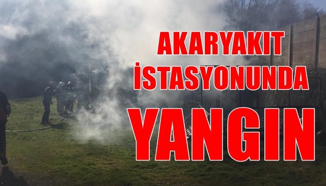 AKARYAKIT İSTASYONUNDA YANGIN