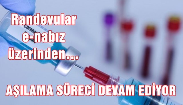 AŞILAMA SÜRECİ DEVAM EDİYOR