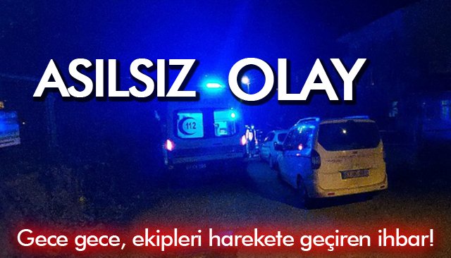 ASILSIZ OLAY…