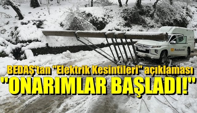 BEDAŞ´tan Enerji kesintileri açıklaması...ONARIMLAR BAŞLADI!