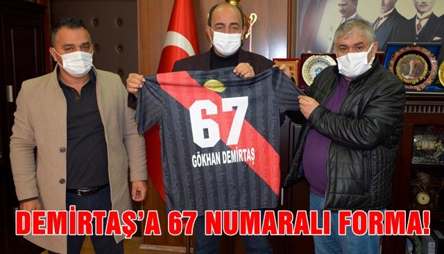 DEMİRTAŞ’A 67 NUMARALI FORMA!