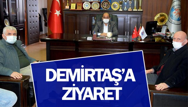 DEMİRTAŞ’A ZİYARET 